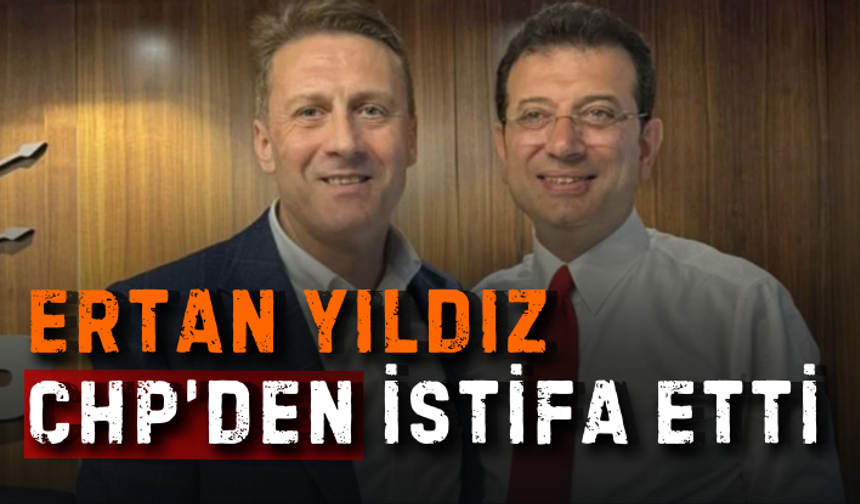 İBB soruşturmasında itirafçı olan Ertan Yıldız CHP’den istifa etti