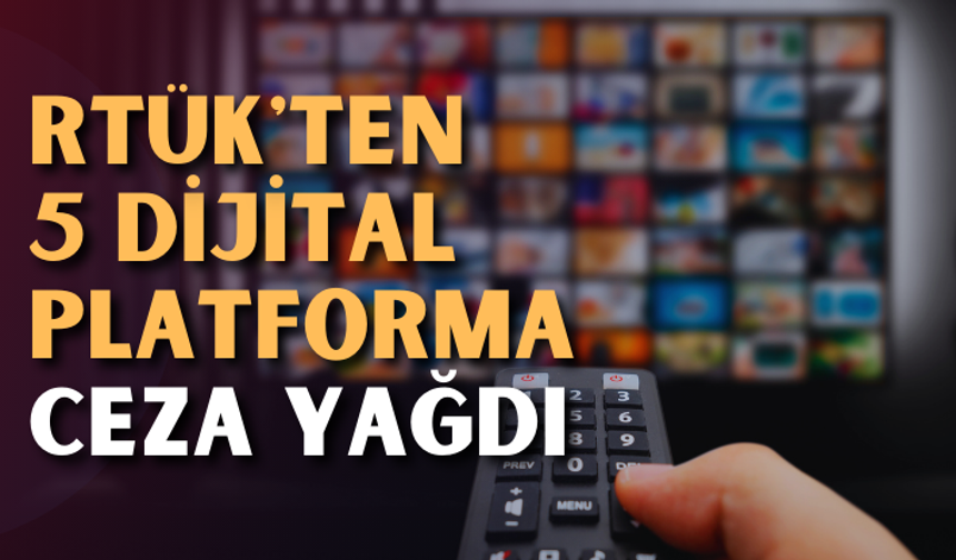 RTÜK'ten 5 dijital platforma ceza yağdı