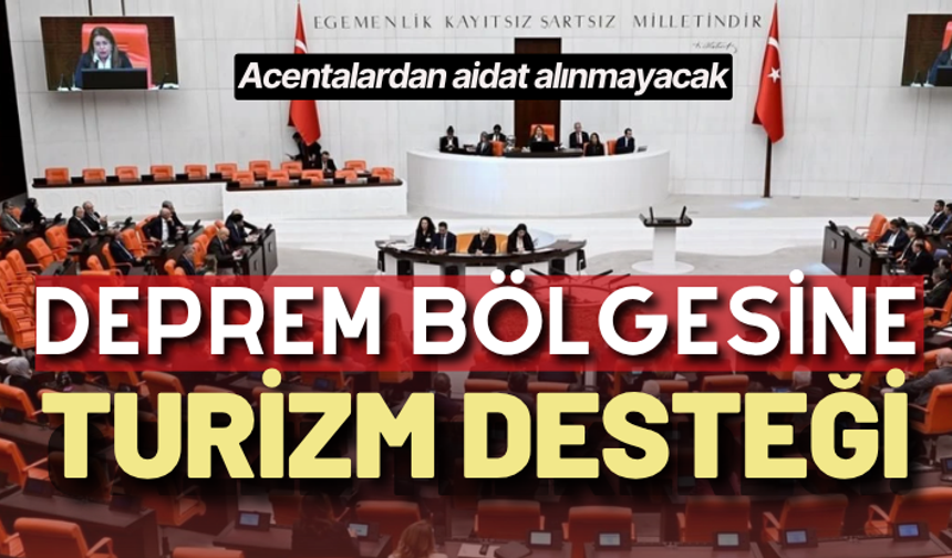 Deprem bölgesine turizm desteği: Acentalardan aidat alınmayacak