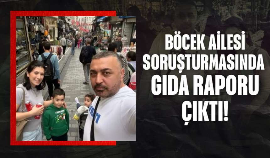 Böcek ailesi soruşturmasında gıda raporu çıktı! Dikkat çeken detaylar