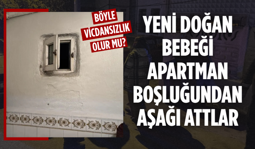 Kan donduran vicdansızlık! Yeni doğan bebeği poşetle boşluğa attılar