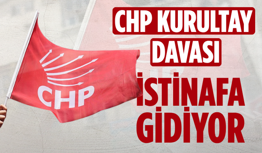 CHP kurultay davası istinafa gidiyor