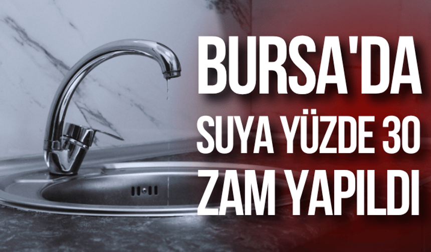 Bursa'da suya yüzde 30 zam yapıldı