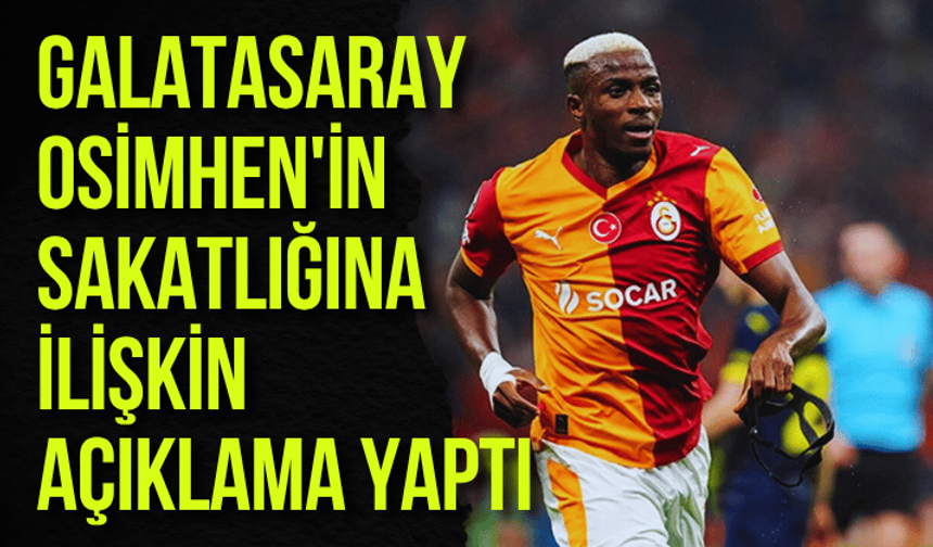 Galatasaray'dan Osimhen'in sakatlığına dair açıklama