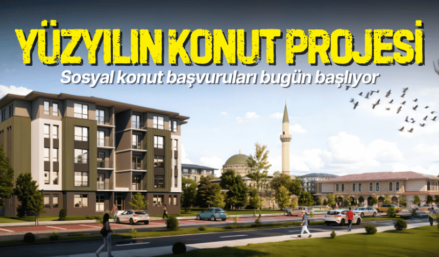 Yüzyılın Konut Projesi'ne başvurular bugün başlıyor