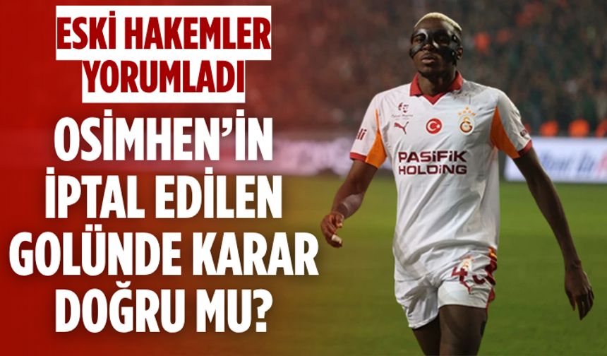 Osimhen’in iptal edilen golünde karar doğru mu? Eski hakemler yorumladı