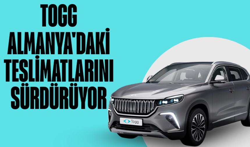 Togg Almanya'daki teslimatlarını sürdürüyor