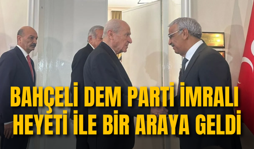 Bahçeli, DEM Parti İmralı Heyeti ile bir araya geldi