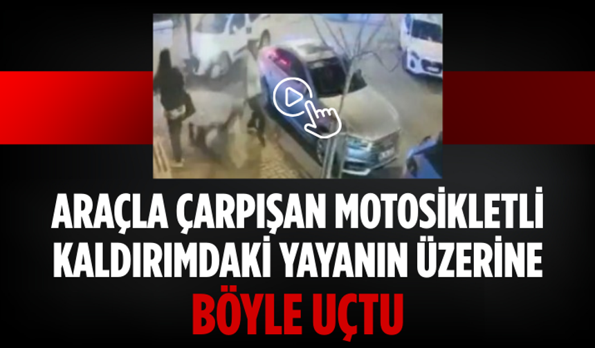 Araçla çarpışan motosikletli kaldırımdaki yayanın üzerine böyle uçtu