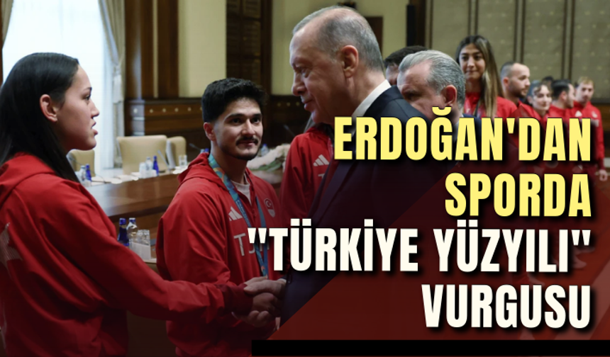 Cumhurbaşkanı Erdoğan'dan sporda "Türkiye Yüzyılı" vurgusu