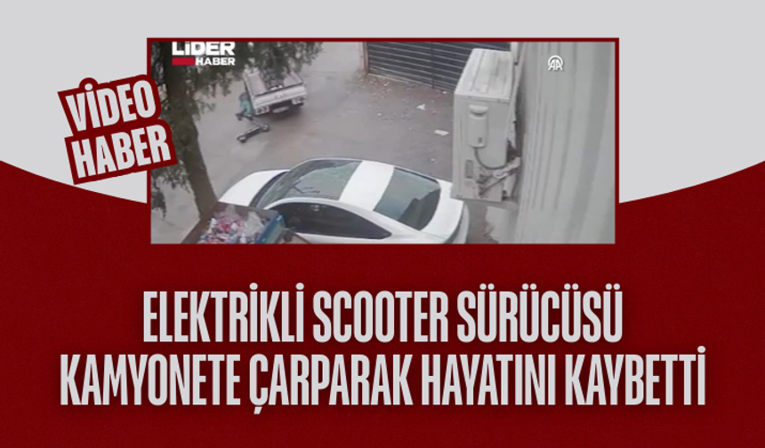 Kamyonete çarpan elektrikli skuterin sürücüsü öldü