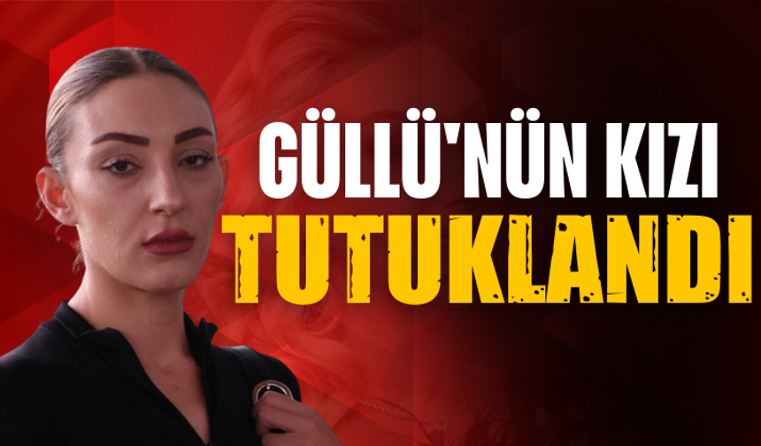 Güllü'nün kızı Tuğyan Ülkem Gülter tutuklandı