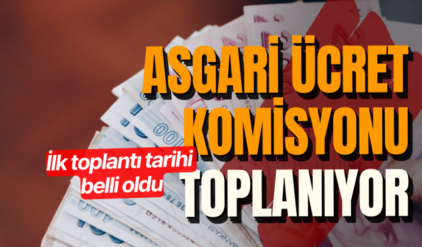 Asgari ücret komisyonu toplanıyor: İlk toplantı tarihi belli oldu