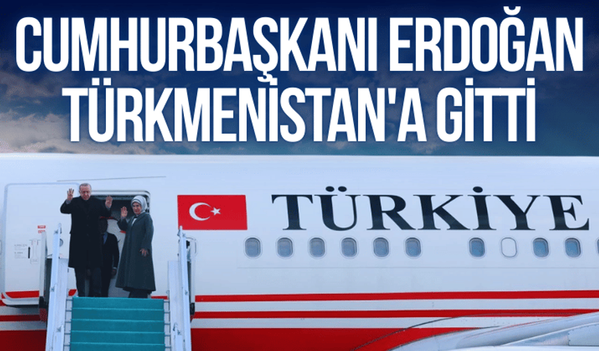 Cumhurbaşkanı Erdoğan, Türkmenistan'da