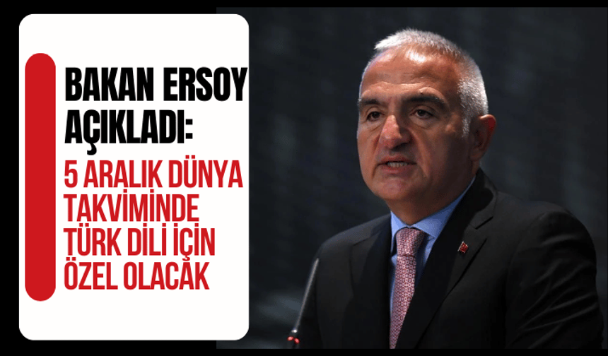 Bakan Ersoy: 15 Aralık, artık dünya takviminde Türk dili için özel bir yer alacak