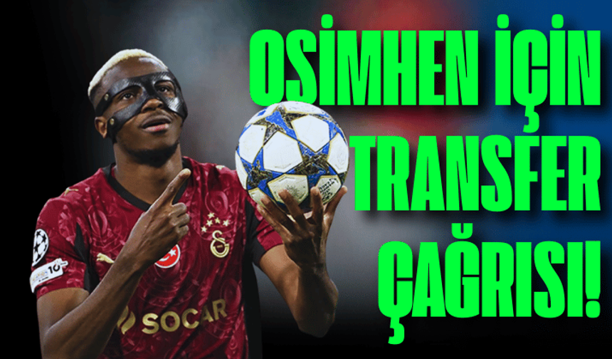 Osimhen için transfer çağrısı! Efsane futbolcudan olay öneri