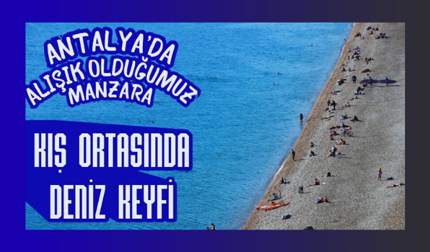 Antalya’da kışın ortasında yaz havası