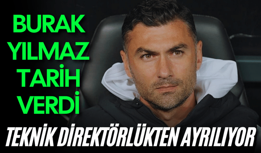 Burak Yılmaz tarih verdi: Teknik direktörlükten ayrılıyor
