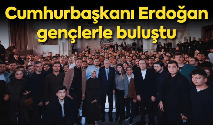 Cumhurbaşkanı Erdoğan gençlerle buluştu