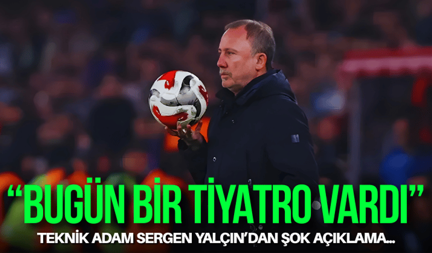Sergen Yalçın: Bugün bir tiyatro vardı