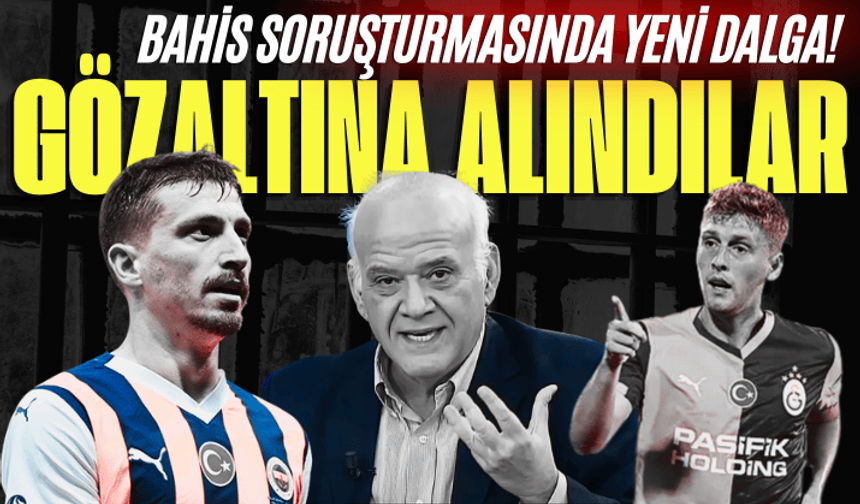 Bahis soruşturmasında yeni dalga! Ahmet Çakar, Mert Hakan Yandaş ve çok sayıda isim gözaltında