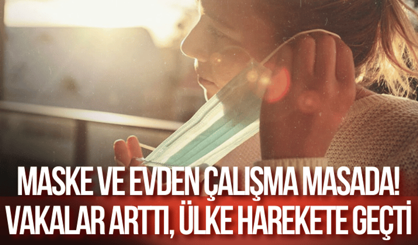 Maske ve evden çalışma masada! Vakalar arttı, ülke harekete geçti