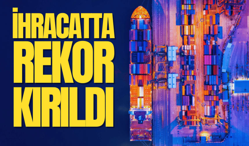 Bakan Bolat açıkladı! İhracatta yeni rekor