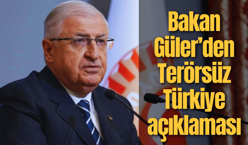 Bakan Güler’den Terörsüz Türkiye açıklaması
