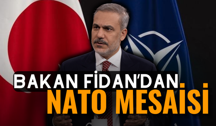 Bakan Fidan'dan NATO mesaisi