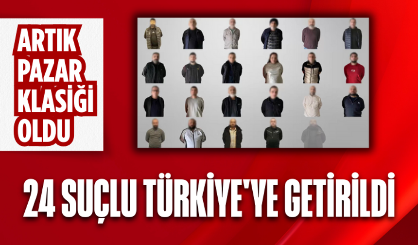 Ulusal ve uluslararası seviyede aranan 24 suçlu Türkiye'ye getirildi