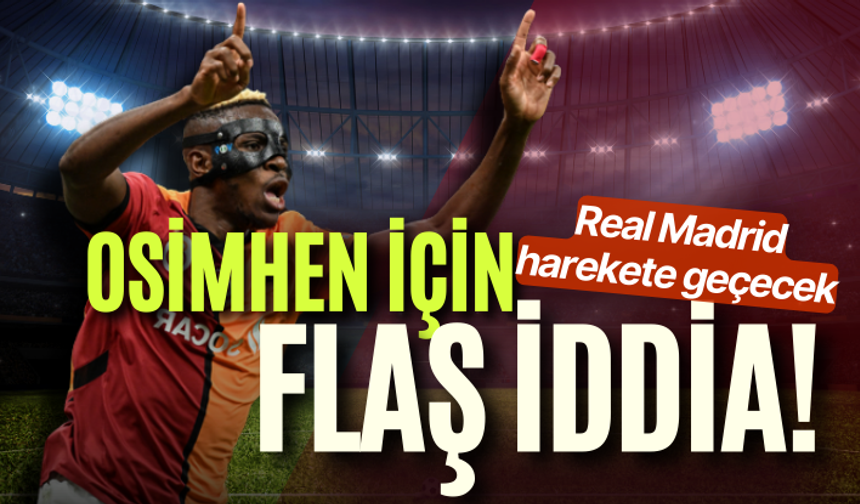 Osimhen için olay transfer iddiası! Real Madrid harekete geçecek