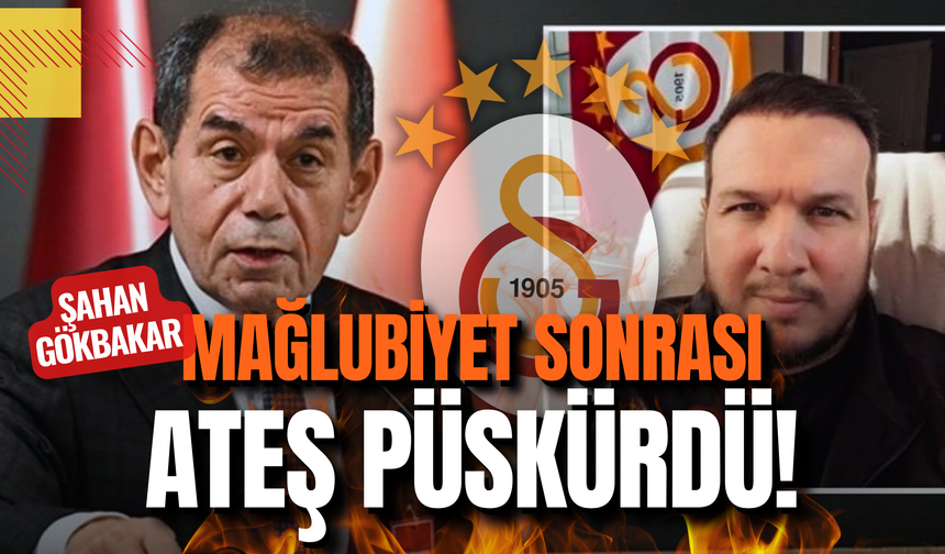 Şahan Gökbakar, mağlubiyet sonrası ateş püskürdü! Galatasaray yönetimine zehir zemberek sözler