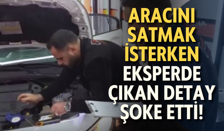 Aracını satmak isterken eksperde çıkan detay şoke etti! Araç 2016, airbag 2019 model...