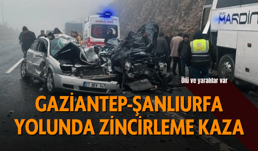 Gaziantep-Şanlıurfa yolunda zincirleme kaza: Ölü ve yaralılar var