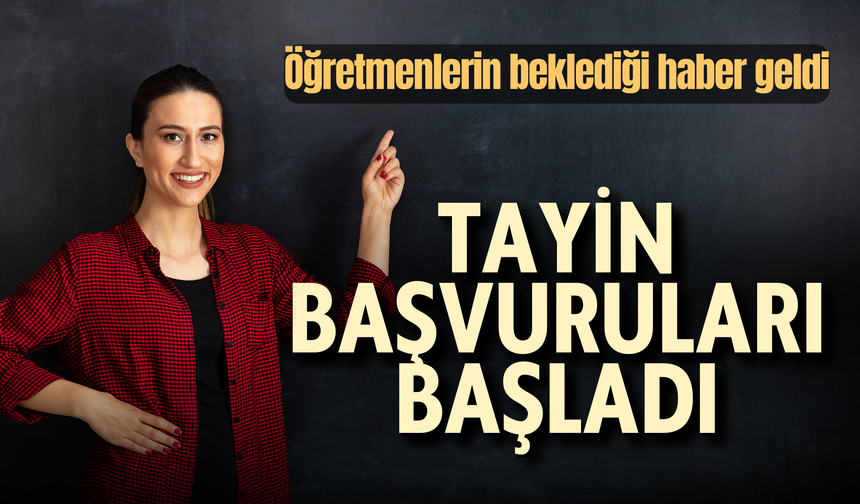 Öğretmenlerin beklediği haber geldi: Tayin başvuruları başladı