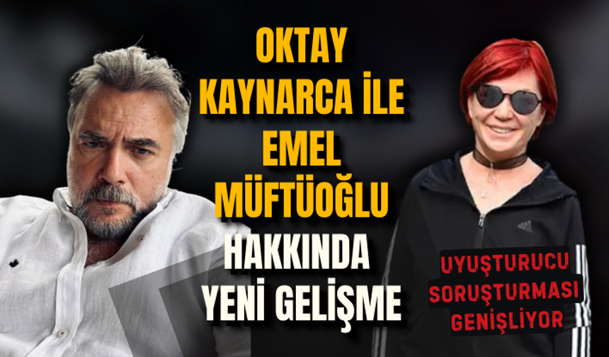 Oktay Kaynarca ile Emel Müftüoğlu hakkında yeni gelişme