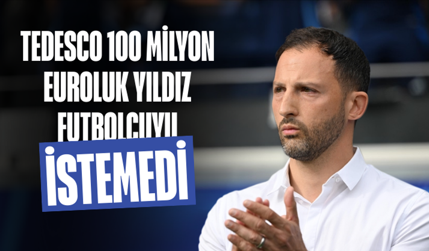 Tedesco 100 milyon euroluk yıldız futbolcuyu istemedi