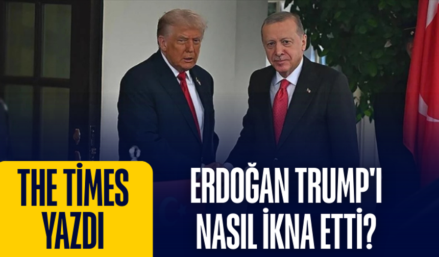 The Times yazdı: Erdoğan, Trump'ı nasıl ikna etti
