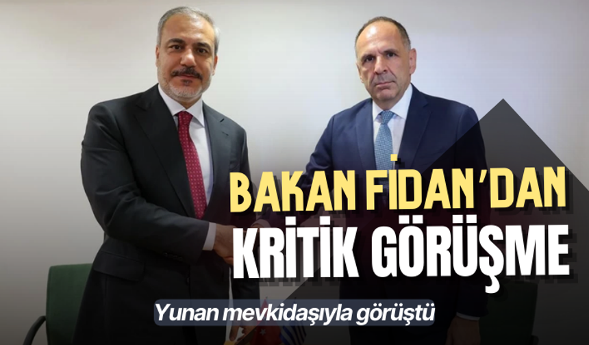 Bakan Fidan Yunan mevkidaşıyla görüştü