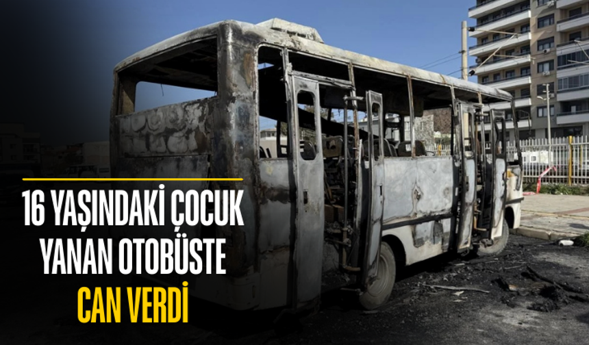 16 yaşındaki çocuk yanan otobüste can verdi