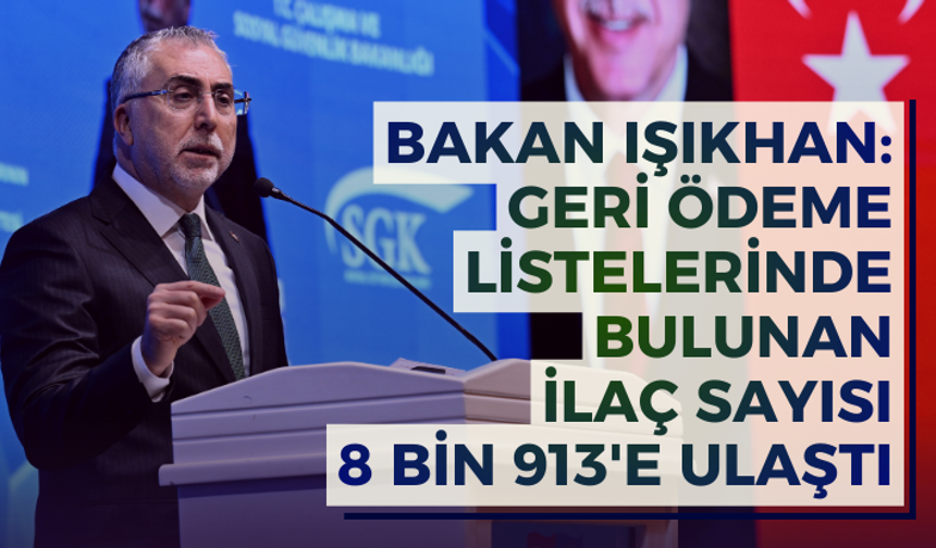 Bakan Işıkhan: Geri ödeme listelerinde bulunan ilaç sayısı 8 bin 913'e ulaştı
