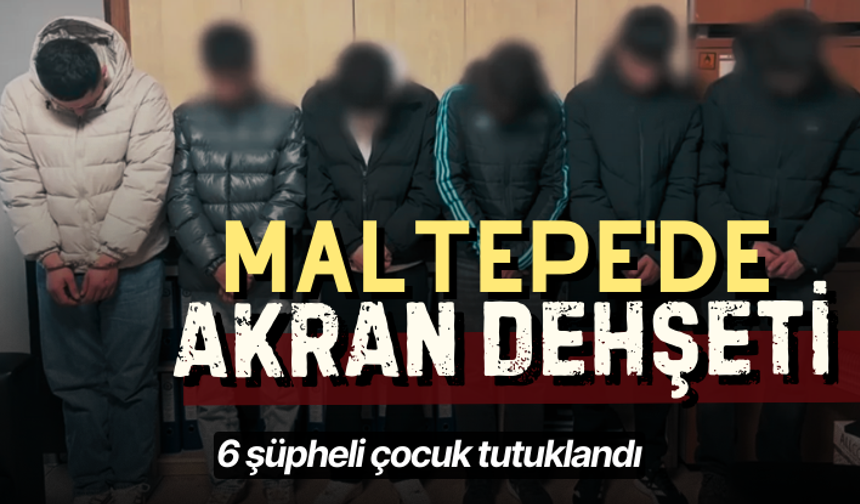 Maltepe'de akran dehşeti: 6 şüpheli çocuk tutuklandı