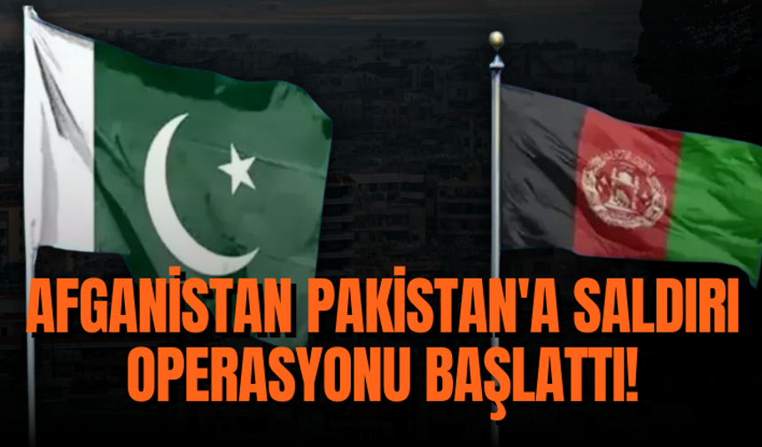 Afganistan, Pakistan'a saldırı operasyonu başlattı!