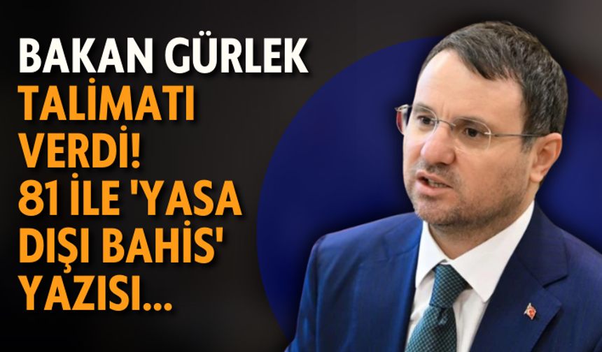 Bakan Gürlek talimatı verdi! 81 ile 'yasa dışı bahis' yazısı...