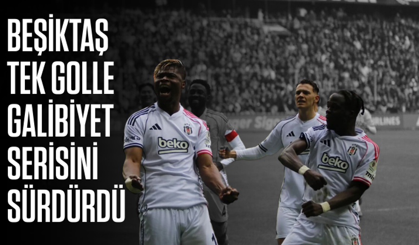Beşiktaş tek golle galibiyet serisini sürdürdü