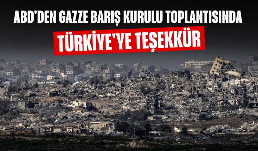 ABD'den Gazze Barış Kurulu toplantısında Türkiye'ye teşekkür