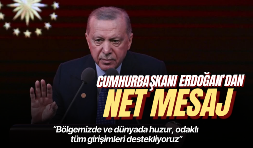 Cumhurbaşkanı Erdoğan: Bölgemizde ve dünyada huzur, odaklı tüm girişimleri destekliyoruz