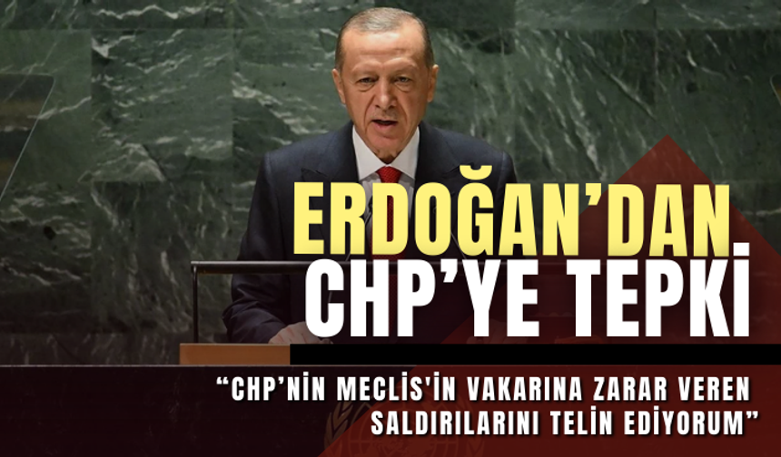Cumhurbaşkanı Erdoğan: CHP’nin Meclis'in vakarına zarar veren saldırılarını telin ediyorum
