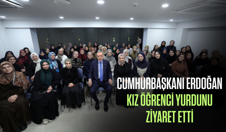 Cumhurbaşkanı Erdoğan kız öğrenci yurdunu ziyaret etti