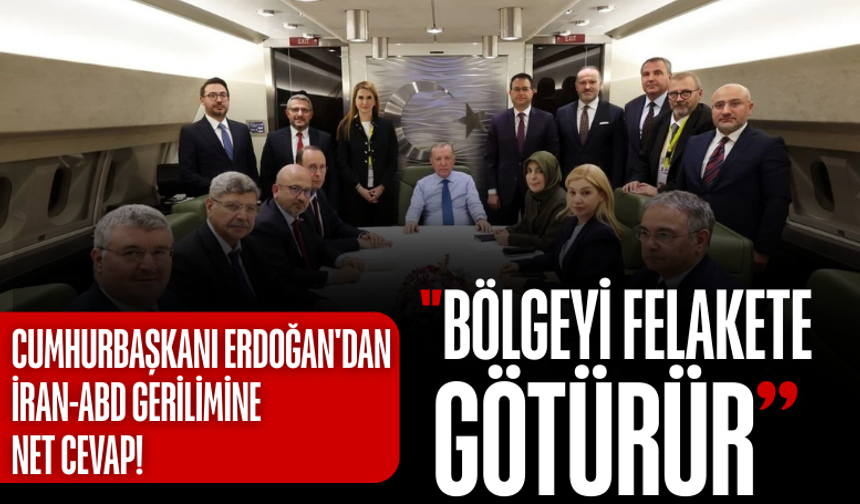 Cumhurbaşkanı Erdoğan'dan İran-ABD gerilimine net cevap! "Bölgeyi felakete götürür"